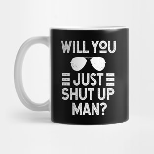 Will You Shut Up Man donald trump Mug